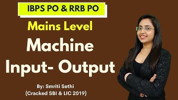 Mains Level | Machine Input-Output | Reasoning Section | IBPS PO & RRB PO/Clerk | Smriti Sethi