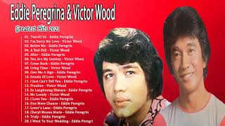 Eddie Peregrina &amp; Victor Wood : Greatest Love Song 80&#39;s,90&#39;s Hist Full All Time Collection 2021