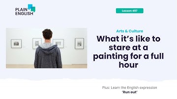 What it’s like to stare at a painting for a full hour | Learn the phrasal verb ‘run out’