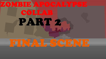 ZOMBIE APOCALYPSE COLLAB "part 2 FINAL SCENE" || sticknodes