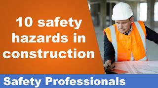 Top 10 safety hazards in construction  Safety Training