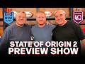 The Ultimate State Of Origin Game 2 Preview With Steve Roach &amp; Gorden Tallis!