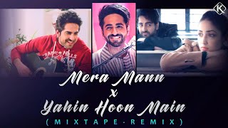 Mera Mann X Yahin Hoon Main | Ayushmann Khurrana | Mixtape - Remix | Percy ab | karan__k28
