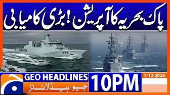 Pak Navy Operation - Big Success | Geo News 10 PM Headlines (7Dec)