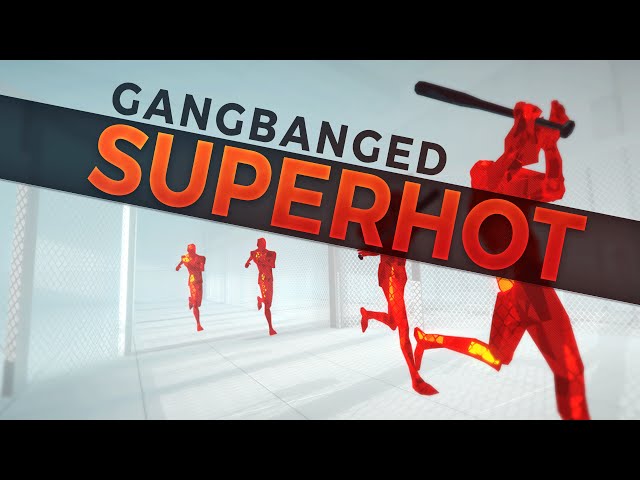 GANGBANGED! - SuperHot