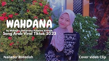 "WAHDANA" by Muhajir Lamkaruna ft Ratna K. - Sounds Arab Tren & Viral Tiktok 2023 (Cover Video Clip)