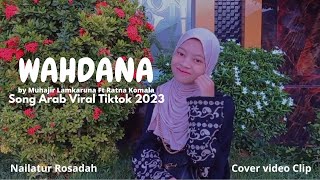 'WAHDANA' by Muhajir Lamkaruna ft Ratna K. - Sounds Arab Tren & Viral Tiktok 2023 (Cover Video Clip)