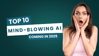Top 10 Mind-blowing Ai Breakthroughs Coming In 2027