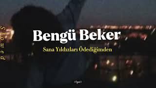 Bengü Beker ~ Sana Yıldızları Ödediğimden (Slowed)