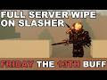 FULL SERVER WIPE as BUFFED SLASHER (Friday the 13th)