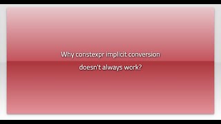 Why constexpr implicit conversion doesn't always work?