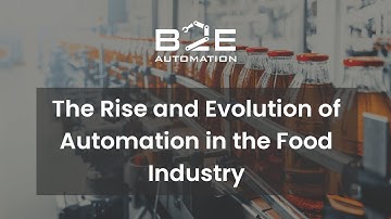 The Rise and Evolution of Automation in the Food Industry