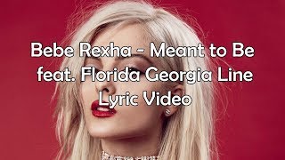 Bebe Rexha - Meant to Be (feat. Florida Georgia Line) | Lyric Video