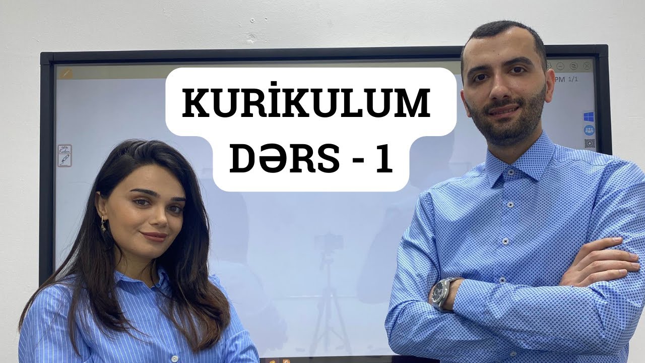 KURİKULUM DƏRS - 1 | KURİKULUM NƏDİR? | AĞABƏYLİ İSAMƏDDİN & FİDAN İSGƏNDƏROVA