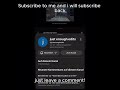 Subscribe to me and i will subscribe back