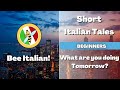 Learn Italian with Tales: What are You Doing Tomorrow? - Beginner Level - Bee Italian