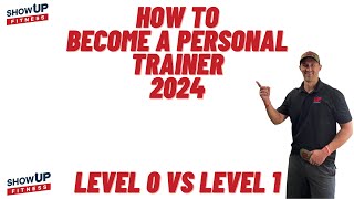 How to Become Personal Trainer 2024 | Level 0 vs Level 1 | Show Up Fitness CPT