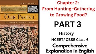 Class 6 Part 3 | From Hunting Gathering to Growing Food | Explanation in English