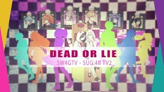 【SUG4RTV2-E1】DEAD OR LIE (Danganronpa 3 OP cover)【SW4GTV】