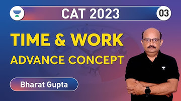 CAT 2023 | Time and Work Advance Concept Part - 03 | Bharat Gupta #quant #cat2023