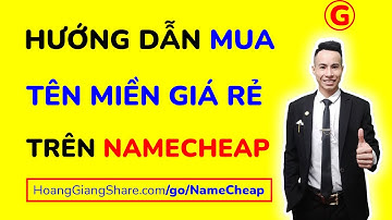 Namecheap - Hướng Dẫn Cách Mua Tên Miền Giá Rẻ Trên Namecheap - Hoàng Giang Share