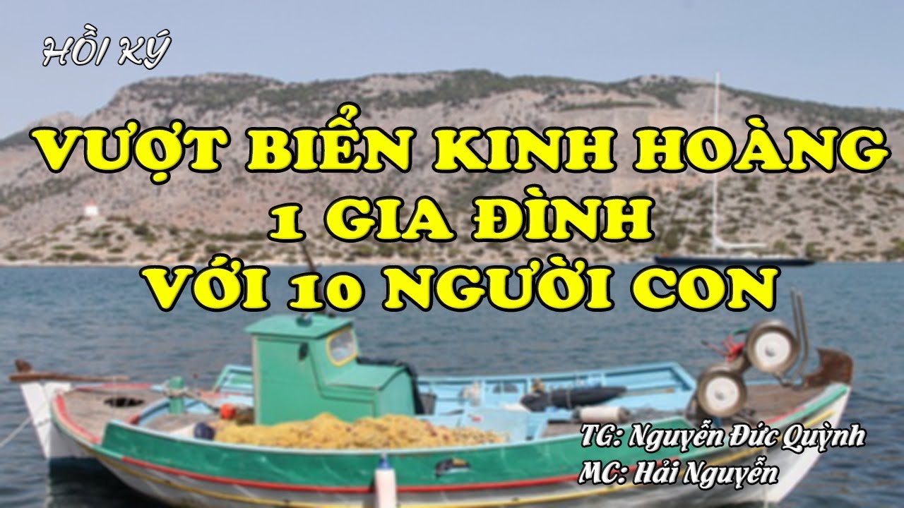 Vượt Biển Kinh Hoàng - 1 Gia Đình Với 10 Người Con | Hồi Ký Miền Nam VN | Hồi Ký Miền Nam