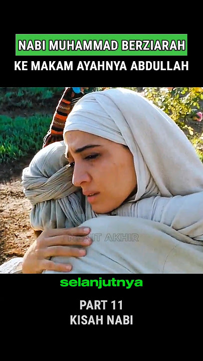 Nabi Berziarah Ke Makam Ayahnya Sayyid Abdullah