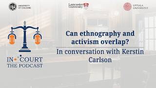 IN-COURT // Can ethnography and activism overlap? In conversation with Kerstin Carlson