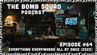 👁️ The Bomb Squad Podcast #64 | Everything Everywhere All at Once (2022) 👁️