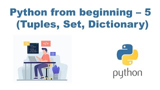 Python from beginning - 5 (Tuples, Set, Dictionary)
