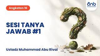 Sesi Tanya Jawab #1 - ANB Muamalah | Ustadz Muhammad Abu Rivai