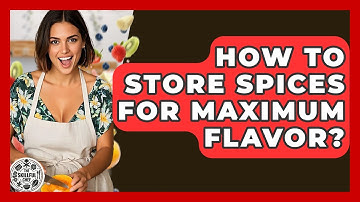 How To Store Spices For Maximum Flavor? - The Skillful Chef