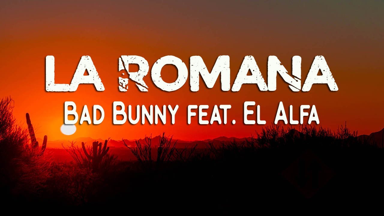 Bad Bunny feat. El Alfa La Romana (Letra/Lyrics) YouTube