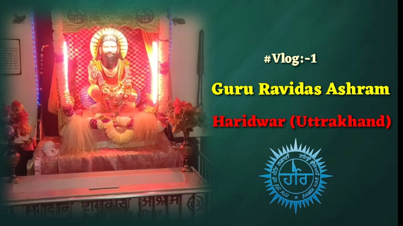 Guru Ravidas Ashram Haridwar uk|| vlog 1st||guru ravidas india mandir video