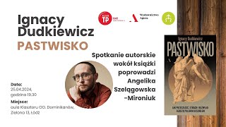 Spotkanie autorskie wokół książki - PASTWISKO Ignacy Dudkiewicz - 25.04.2024 - godz. 19:30