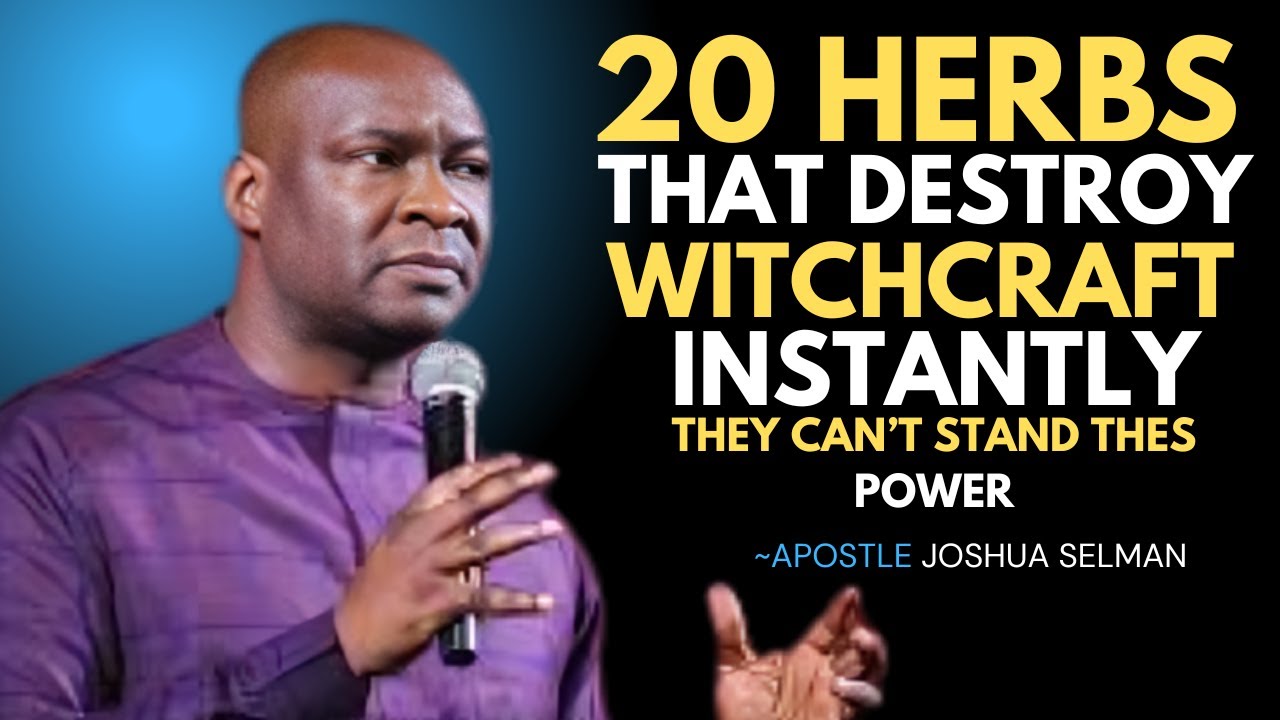 20 HERBS THAT DESTROY WITCHCRAFT INSTANTLY THEY CAN'T STAND THAS POWER"APOSTLE JOSHUA SELMAN