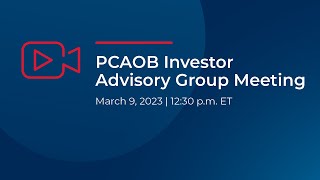3/9/23 Investor Advisory Group Meeting (Part 1 of 2)