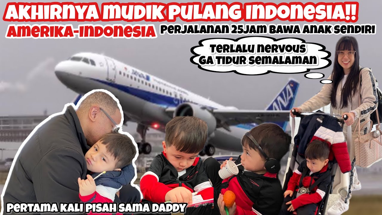 Akhirnya Mudik Dari Amerika Ke Indonesia| Perjuangan 25 Jam Biar Anak Anteng Selama Perjalanan