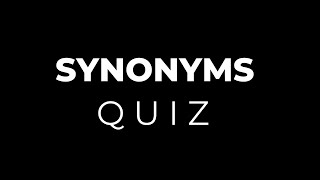 Think You Know Synonyms? Try This Hard Synonym Quiz Challenge!