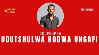 Ukuphupha udutshulwa kodwa ungafi | @pastorweningi