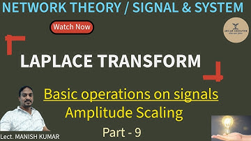 Network theory / Signal & system #Amplitudescaling Laplace Transform part 8 # Lect.  MANISH KUMAR