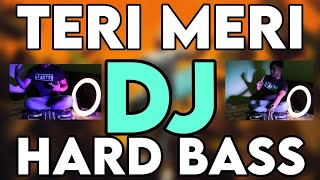 Teri Meri 2021 Full Hard Bass DJ Remix DJ Akter