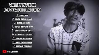 VALDY NYOK COVER FULL ALBUM || SAKIT GIGI, CINTA SABUN MANDI, SANTRI VIRAL BERSUARA MERDU