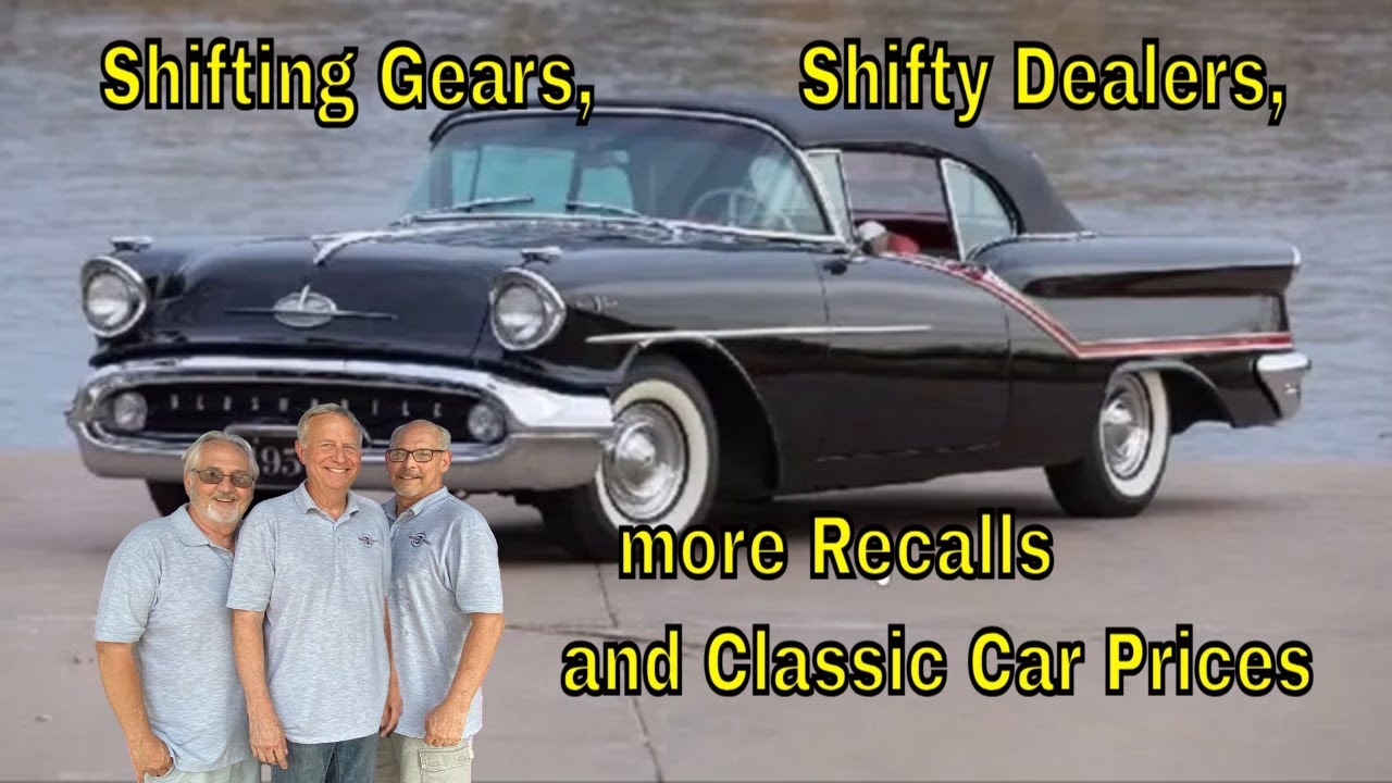 Shifting Gears, Shifty Dealers, more Recalls and Classic Car Prices