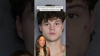 YouTuber Jack Doherty arrested in domestic violence case