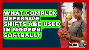 What Complex Defensive Shifts Are Used In Modern Softball? - Softball Basics and Beyond
