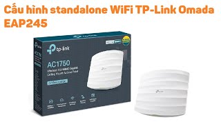 TP-Link 2: Hướng dẫn cấu hình standalone WiFi TP-Link Omada EAP245 screenshot 3