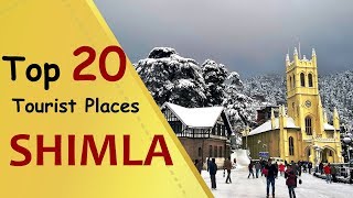 "SHIMLA" Top 20 Tourist Places | Shimla Tourism | Himachal Pradesh