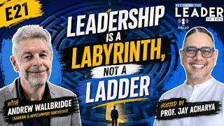 E21   Leadership Is a Labyrinth, Not a Ladder | Andrew Wallbridge