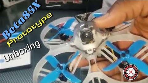 BetaFPV Beta85X Prototype Unboxing